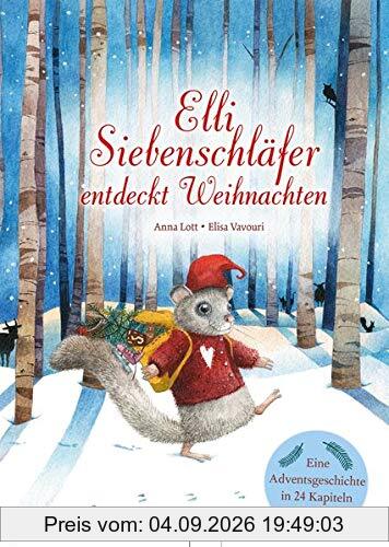 Elli Siebenschläfer entdeckt Weihnachten: Eine Adventsgeschichte in 24 Kapiteln