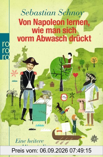 Von Napoleon lernen, wie man sich vorm Abwasch drückt: Eine heitere Historie Europas