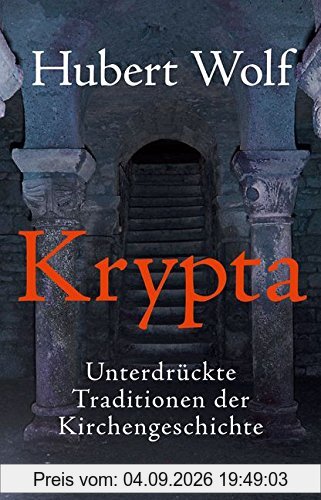 Krypta: Unterdrückte Traditionen der Kirchengeschichte