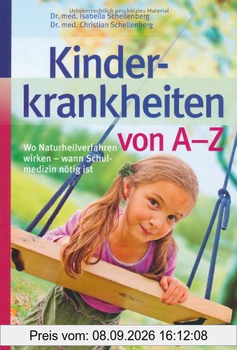 Kinderkrankheiten von A-Z: Wo Naturheilverfahren wirken - wann Schulmedizin nötig ist