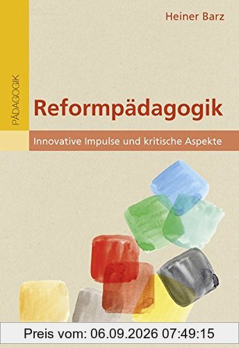 Reformpädagogik: Innovative Impulse und kritische Aspekte