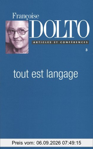 Articles et conférences. Vol. 3. Tout est langage