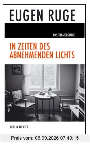 In Zeiten des abnehmenden Lichts: Theaterstück