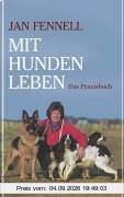 Mit Hunden leben: Das Praxisbuch
