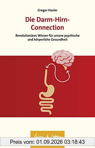 Die Darm-Hirn-Connection: Revolutionäres Wissen für unsere psychische und körperliche Gesundheit - Wissen & Leben Herausgegeben von Wulf Bertram