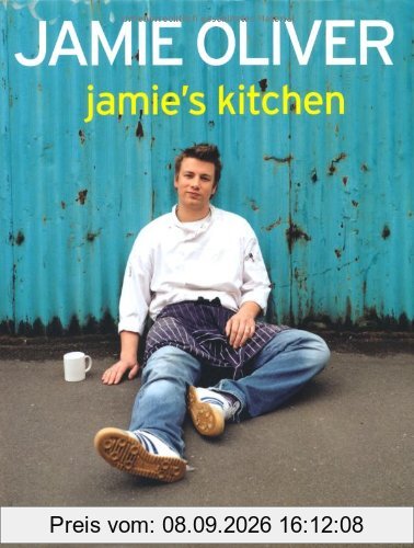 Jamie's Kitchen: Neue geniale Rezepte vom Naked Chef