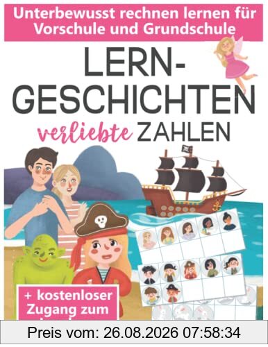 Lerngeschichten - verliebte Zahlen: Unterbewusst rechnen lernen für Vorschule und Grundschule