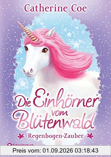 Die Einhörner vom Blütenwald, Band 03: Regenbogen-Zauber