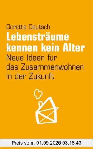 Lebensträume kennen kein Alter: Neue Ideen für das Zusammenwohnen in der Zukunft