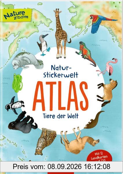 Natur-Stickerwelt - Atlas - Tiere der Welt: Mit 12 Landkarten und 220 Stickern (Nature Zoom)