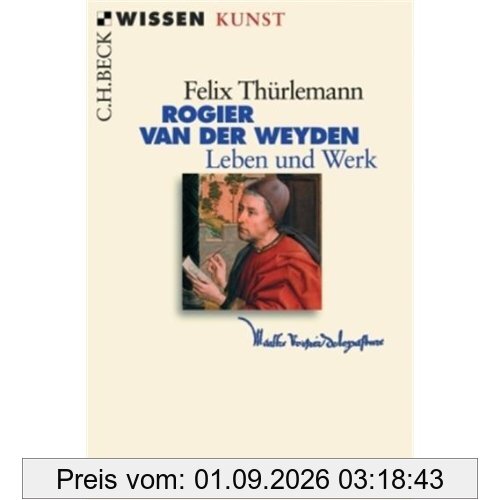 Rogier van der Weyden: Leben und Werk