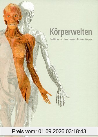 Körperwelten. Einblicke in den menschlichen Körper.