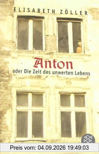 Anton oder Die Zeit des unwerten Lebens