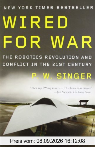 Wired for War: The Robotics Revolution and Conflict in the 21st Century