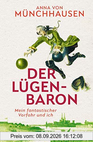 Der Lügenbaron: Mein phantastischer Vorfahr und ich