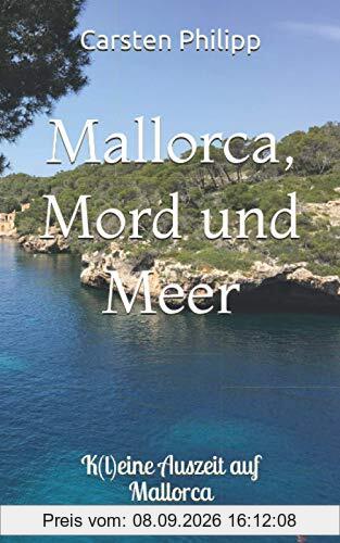 Mallorca, Mord und Meer: K(l)eine Auszeit auf Mallorca (Mallorca - Krimis, Band 3)