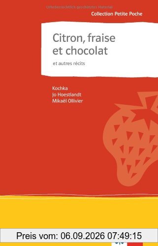 Citron, fraise et chocolat et autres récits: Collection Petite Poche