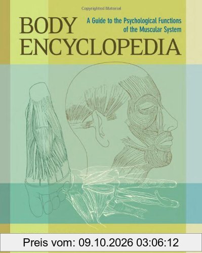 Body Encyclopedia: A Guide to the Psychological Functions of the Muscular System