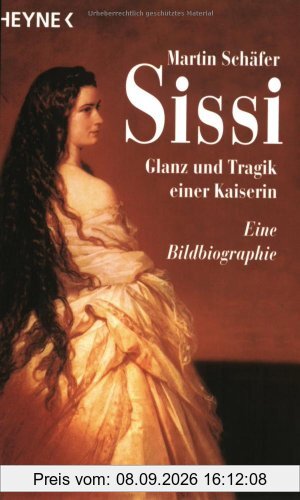Sissi. Glanz und Tragik einer Kaiserin. Eine Bildbiographie.