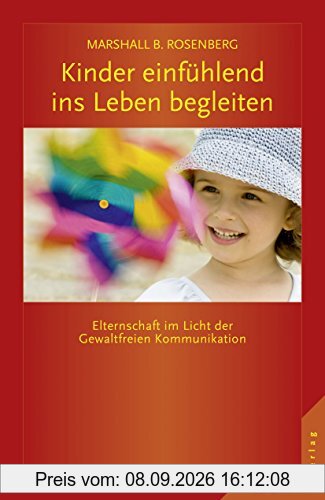 Kinder einfühlend ins Leben begleiten: Elternschaft im Licht der GFK