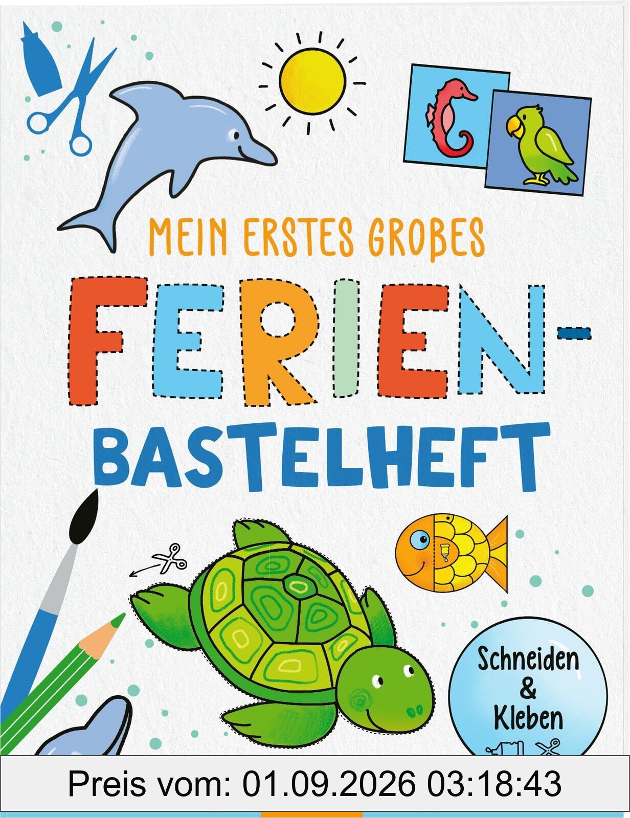 Bastelhefte: Mein erstes großes Ferien-Bastelheft: Schneiden & Kleben | Einfache Bastelprojekte aus Papier für Kinder ab 3 Jahren
