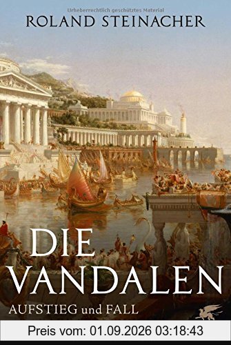 Die Vandalen: Aufstieg und Fall eines Barbarenreichs