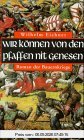 Wir können von den Pfaffen nit genesen: Roman der Bauernkriege