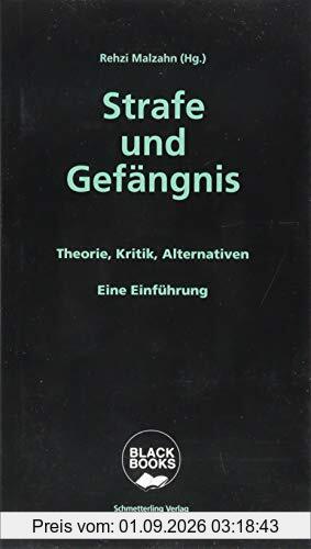 Strafe und Gefängnis: Theorie, Kritik, Alternativen. Eine Einführung (Black books)