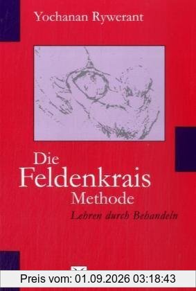 Die Feldenkrais Methode: Lehren durch Behandeln