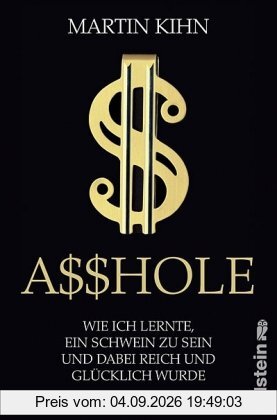 Asshole: Wie ich lernte ein Schwein zu sein und dabei reich und glücklich wurde