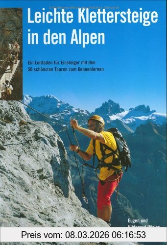 Eugen Hüsler Leichte Klettersteige In Den Alpen, Ein Leitfaden Für Einsteiger Mit Den 50 Schönsten Touren Zum Kennenlernen
