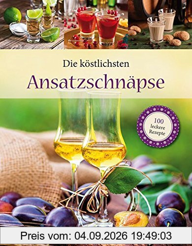 Die köstlichsten Ansatzschnäpse