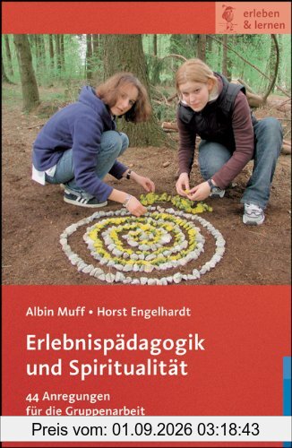 Erlebnispädagogik und Spiritualität: 44 Anregungen für die Gruppenarbeit