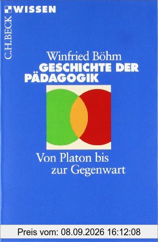 Geschichte der Pädagogik: Von Platon bis zur Gegenwart