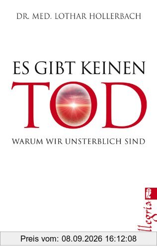 Es gibt keinen Tod: Warum wir unsterblich sind