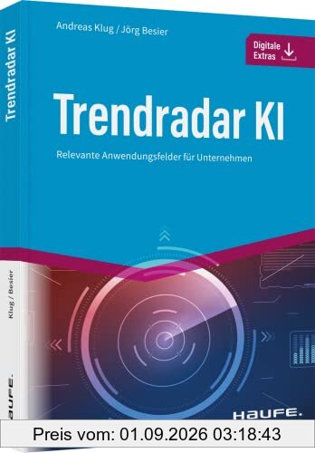 Trendradar KI: Relevante Anwendungsfelder für Unternehmen (Haufe Fachbuch)