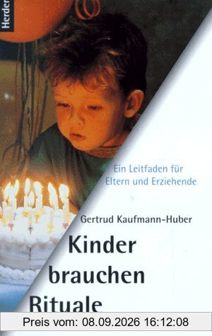 Kinder brauchen Rituale. Ein Leitfaden für Eltern und Erziehende