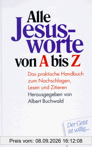 Alle Jesusworte von A bis Z. Das praktische Handbuch zum Nachschlagen, Lesen und Zitieren