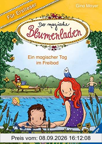 Der magische Blumenladen für Erstleser, Band 5: Ein magischer Tag im Freibad