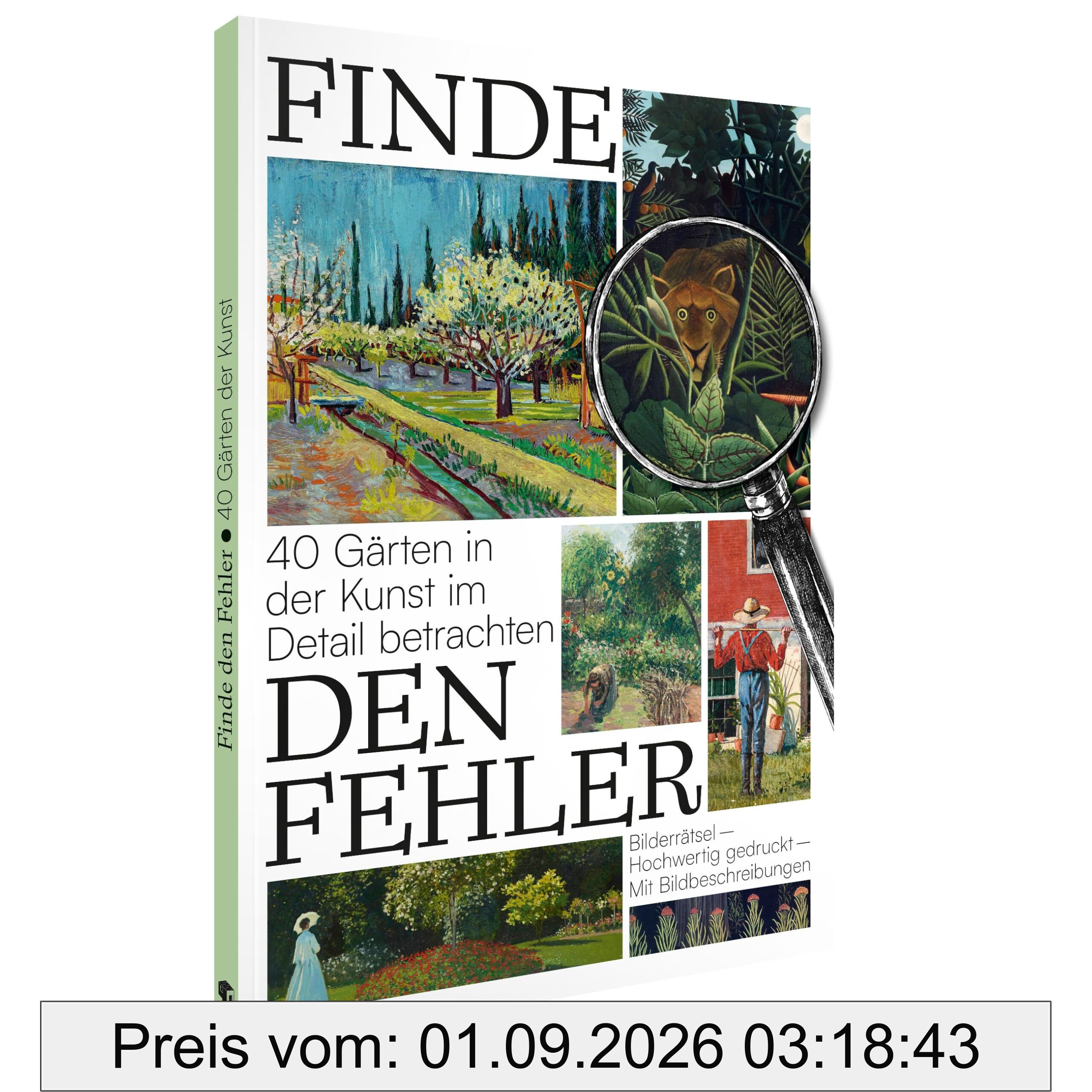 Finde den Fehler – 40 Gärten in der Kunst: Bildersuchrätsel (Finde den Fehler: Bildersuchrätsel)
