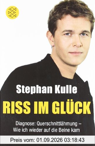 Riss im Glück: Diagnose: Querschnittlähmung - Wie ich wieder auf die Beine kam