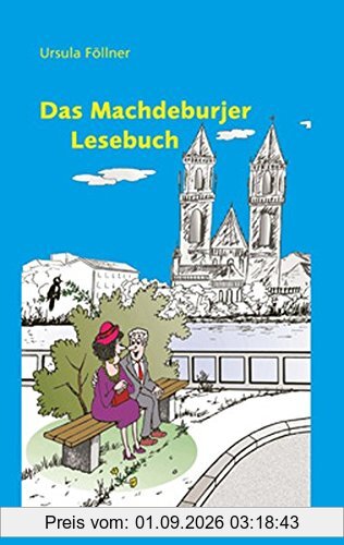 Das Machdeburjer Lesebuch: Neue Plaudereien in der Sprache unserer Stadt Magdeburg