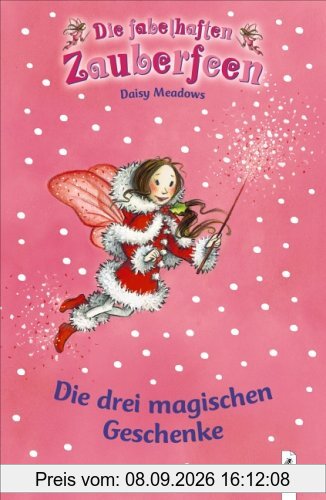 Die fabelhaften Zauberfeen. Die drei magischen Geschenke