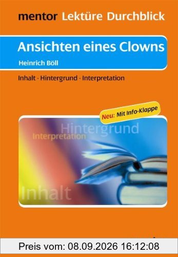 Heinrich Böll: Ansichten eines Clowns: Inhalt - Hintergrund - Interpretation: Inhalt, Hintergrund, Interpretationen. Mit Info-Klappe (Lektüre Durchblick Deutsch)