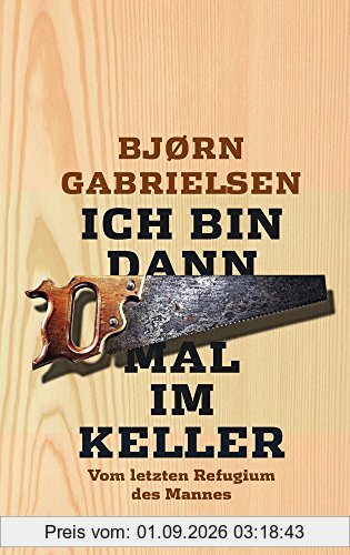 Ich bin dann mal im Keller: Vom letzten Refugium des Mannes