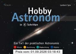 Hobby-Astronom in 4 Schritten. Ein 1×1 der praktischen Astronomie