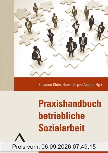 Praxishandbuch Betriebliche Sozialarbeit: Konzepte und Methoden in Theorie und Praxis