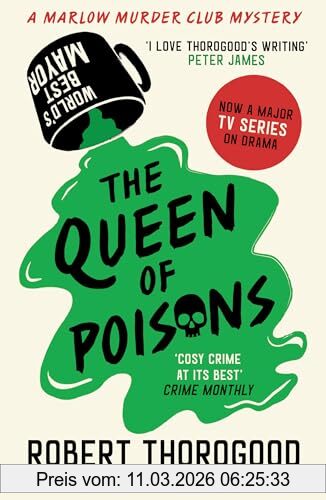 Robert Thorogood The Queen Of Poisons, The Brand-new Thrilling Cosy Crime Murder Mystery Novel From The Bestselling Author Of The Marlow Murder Club Series For 2024!