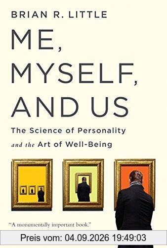 Me, Myself, and Us: The Science of Personality and the Art of Well-Being