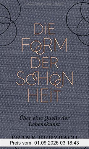 Die Form der Schönheit: Über eine Quelle der Lebenskunst